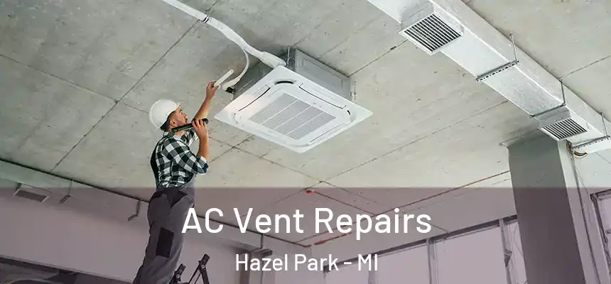  AC Vent Repairs Hazel Park - MI