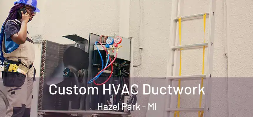  Custom HVAC Ductwork Hazel Park - MI