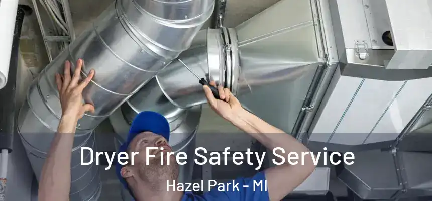  Dryer Fire Safety Service Hazel Park - MI
