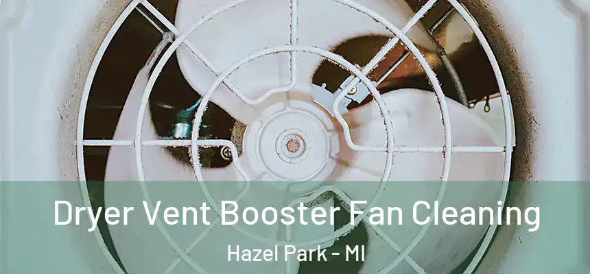  Dryer Vent Booster Fan Cleaning Hazel Park - MI