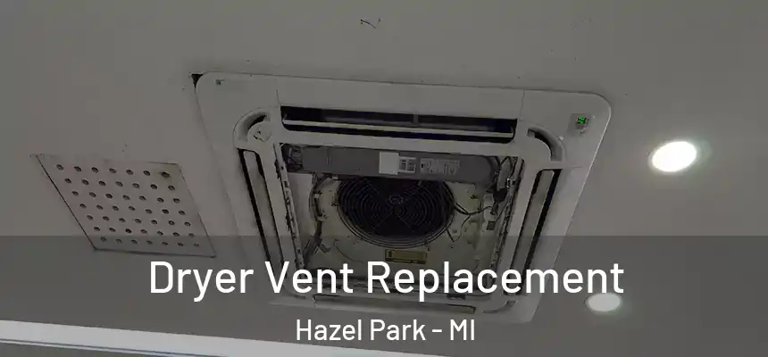  Dryer Vent Replacement Hazel Park - MI
