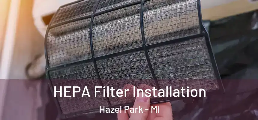  HEPA Filter Installation Hazel Park - MI