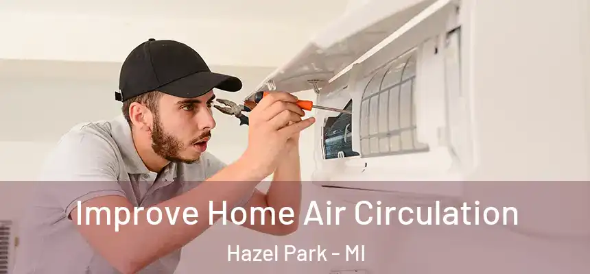  Improve Home Air Circulation Hazel Park - MI