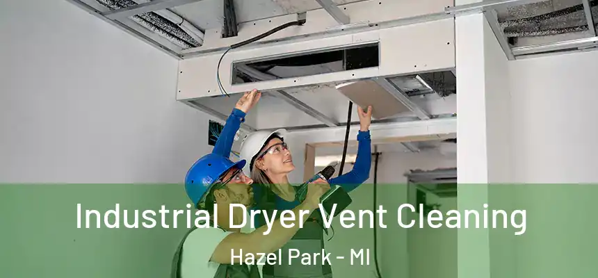  Industrial Dryer Vent Cleaning Hazel Park - MI
